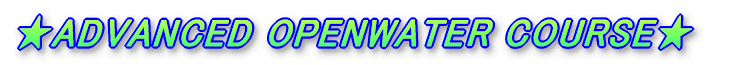 ADVANCED OPENWATER COURSE